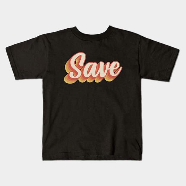 Save Minimal Retro Vintage Aesthetic 70s Style Text Kids T-Shirt by Inspire Enclave